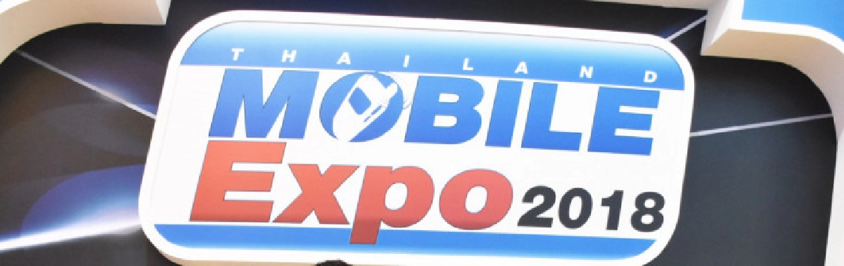 Thailand Mobile Expo 2018จัดเต็มทุกตารางนิ้ว ครบทุกแบรนด์